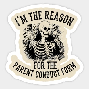 I'm The Reason For The Parent Conduct Form Sticker